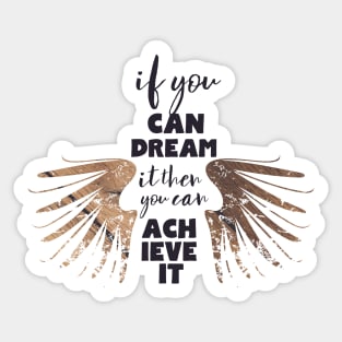 If You Can Dream It Then You Can Achieve It Sticker